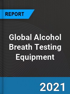 Global Alcohol Breath Testing Equipment Market