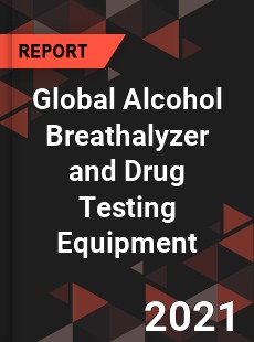 Global Alcohol Breathalyzer and Drug Testing Equipment Market