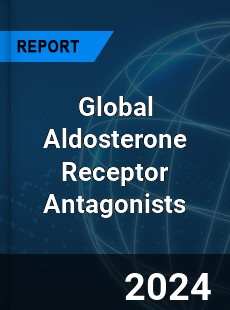 Global Aldosterone Receptor Antagonists Industry