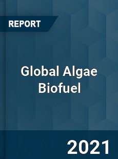 Global Algae Biofuel Market