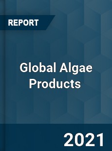 Global Algae Products Market