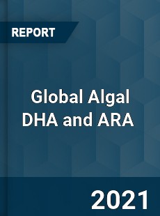 Global Algal DHA and ARA Market