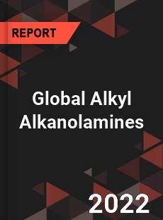 Global Alkyl Alkanolamines Market