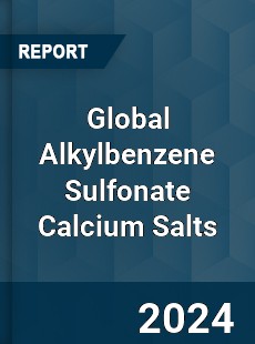 Global Alkylbenzene Sulfonate Calcium Salts Industry