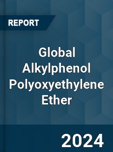 Global Alkylphenol Polyoxyethylene Ether Industry