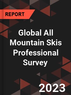 Global All Mountain Skis Professional Survey Report