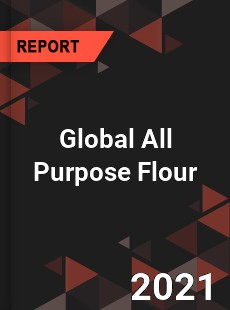 Global All Purpose Flour Market