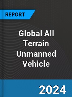 Global All Terrain Unmanned Vehicle Industry