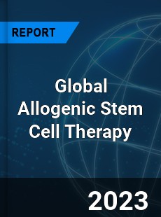 Global Allogenic Stem Cell Therapy Market