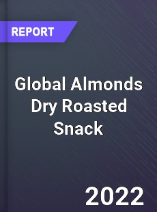 Global Almonds Dry Roasted Snack Market