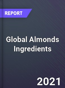 Global Almonds Ingredients Market