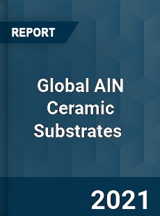 Global AlN Ceramic Substrates Market