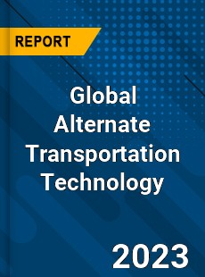 Global Alternate Transportation Technology Market