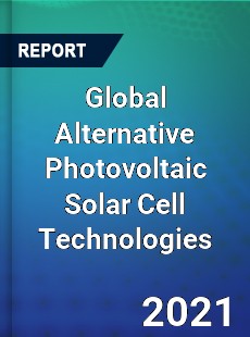 Global Alternative Photovoltaic Solar Cell Technologies Market