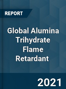 Global Alumina Trihydrate Flame Retardant Market