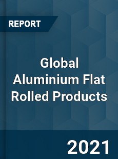 Global Aluminium Flat Rolled Products Market