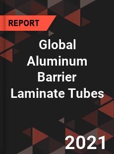 Global Aluminum Barrier Laminate Tubes Market