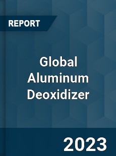 Global Aluminum Deoxidizer Industry