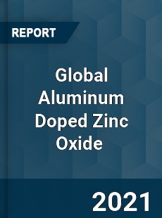 Global Aluminum Doped Zinc Oxide Market