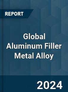 Global Aluminum Filler Metal Alloy Industry