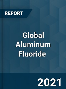 Global Aluminum Fluoride Market
