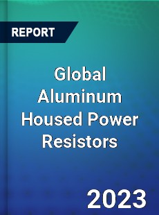 Global Aluminum Housed Power Resistors Industry