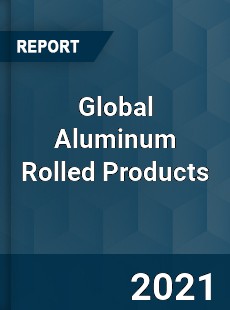 Global Aluminum Rolled Products Market