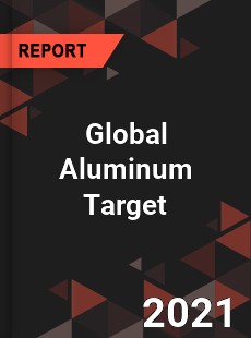 Global Aluminum Target Market