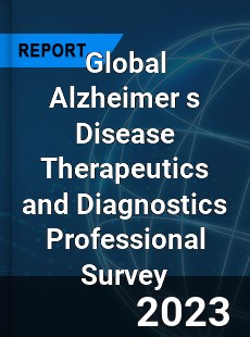 Global Alzheimer s Disease Therapeutics and Diagnostics Professional Survey Report