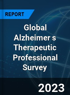 Global Alzheimer s Therapeutic Professional Survey Report