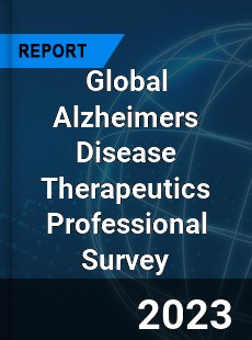 Global Alzheimers Disease Therapeutics Professional Survey Report