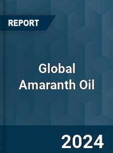 Global Amaranth Oil Outlook