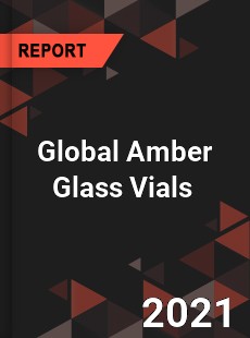 Global Amber Glass Vials Market