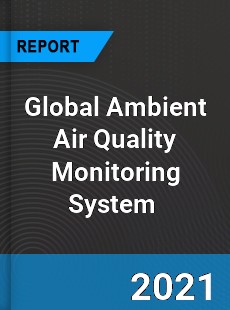 Global Ambient Air Quality Monitoring System Market