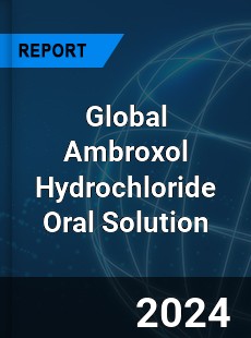 Global Ambroxol Hydrochloride Oral Solution Industry