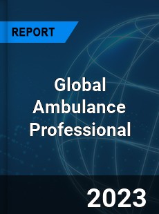 Global Ambulance Professional Market