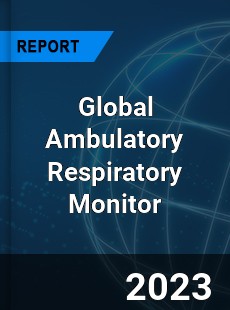 Global Ambulatory Respiratory Monitor Industry