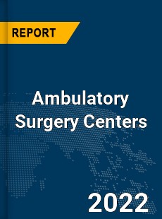 Global Ambulatory Surgery Centers Industry