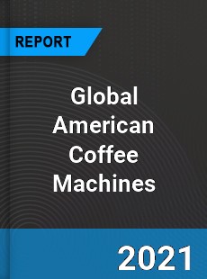 Global American Coffee Machines Market