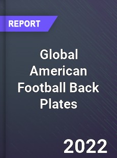 Global American Football Back Plates Market