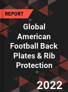 Global American Football Back Plates amp Rib Protection Market