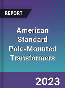 Global American Standard Pole Mounted Transformers Market