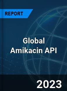 Global Amikacin API Industry