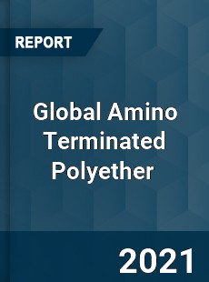 Global Amino Terminated Polyether Market