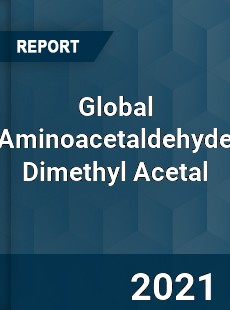 Global Aminoacetaldehyde Dimethyl Acetal Market