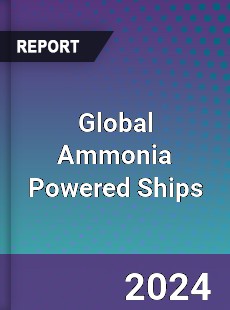 Global Ammonia Powered Ships Industry