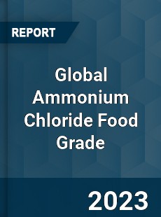 Global Ammonium Chloride Food Grade Industry