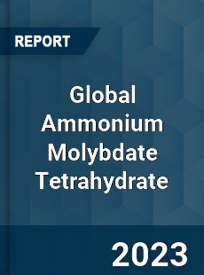 Global Ammonium Molybdate Tetrahydrate Industry