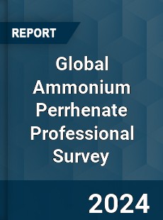 Global Ammonium Perrhenate Professional Survey Report