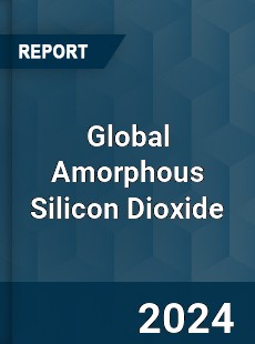 Global Amorphous Silicon Dioxide Industry